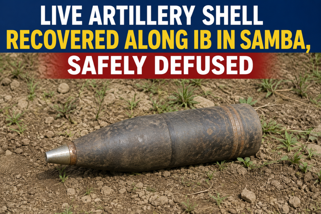 Live Artillery Shell Recovered Along IB in Samba, Safely Defused
